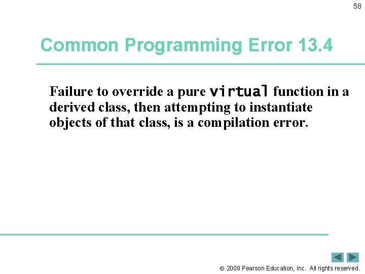 58 Common Programming Error 13. 4 Failure to override a pure virtual function in