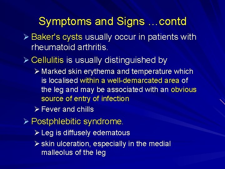 Symptoms and Signs …contd Ø Baker's cysts usually occur in patients with rheumatoid arthritis.