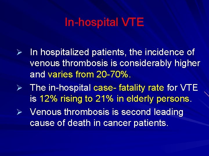 In-hospital VTE Ø In hospitalized patients, the incidence of venous thrombosis is considerably higher