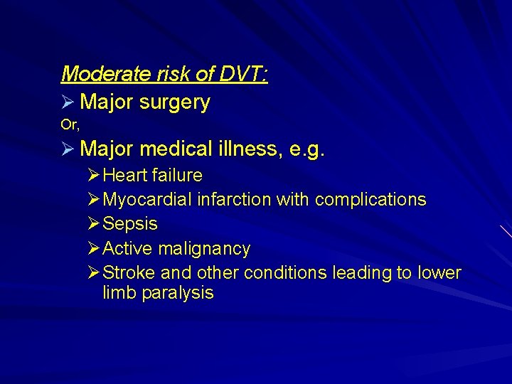 Moderate risk of DVT: Ø Major surgery Or, Ø Major medical illness, e. g.