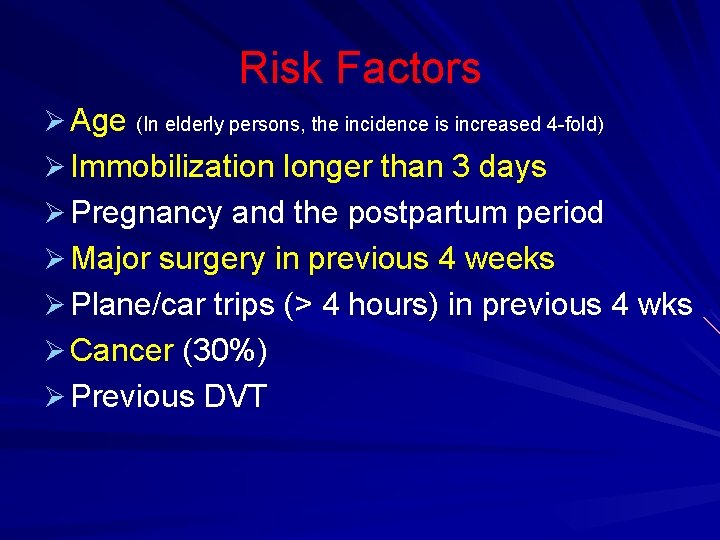 Risk Factors Ø Age (In elderly persons, the incidence is increased 4 -fold) Ø