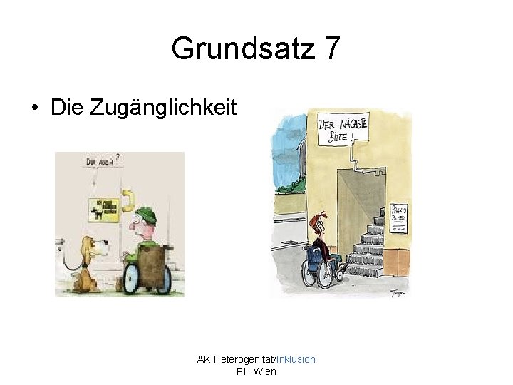 Grundsatz 7 • Die Zugänglichkeit AK Heterogenität/Inklusion PH Wien 