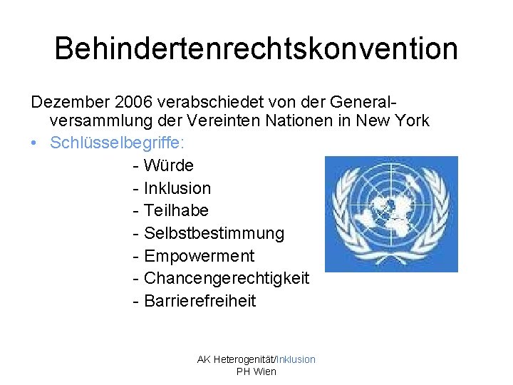 Behindertenrechtskonvention Dezember 2006 verabschiedet von der Generalversammlung der Vereinten Nationen in New York •