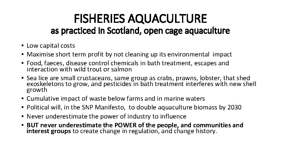 FISHERIES AQUACULTURE as practiced in Scotland, open cage aquaculture • Low capital costs • FISHERIES AQUACULTURE as practiced in Scotland, open cage aquaculture • Low capital costs •