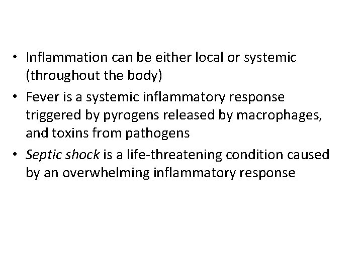 • Inflammation can be either local or systemic (throughout the body) • Fever