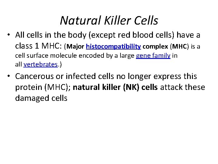 Natural Killer Cells • All cells in the body (except red blood cells) have