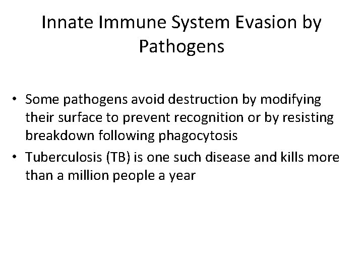 Innate Immune System Evasion by Pathogens • Some pathogens avoid destruction by modifying their