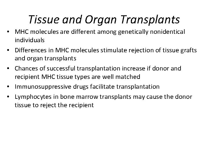 Tissue and Organ Transplants • MHC molecules are different among genetically nonidentical individuals •