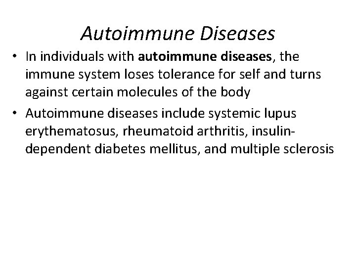 Autoimmune Diseases • In individuals with autoimmune diseases, the immune system loses tolerance for