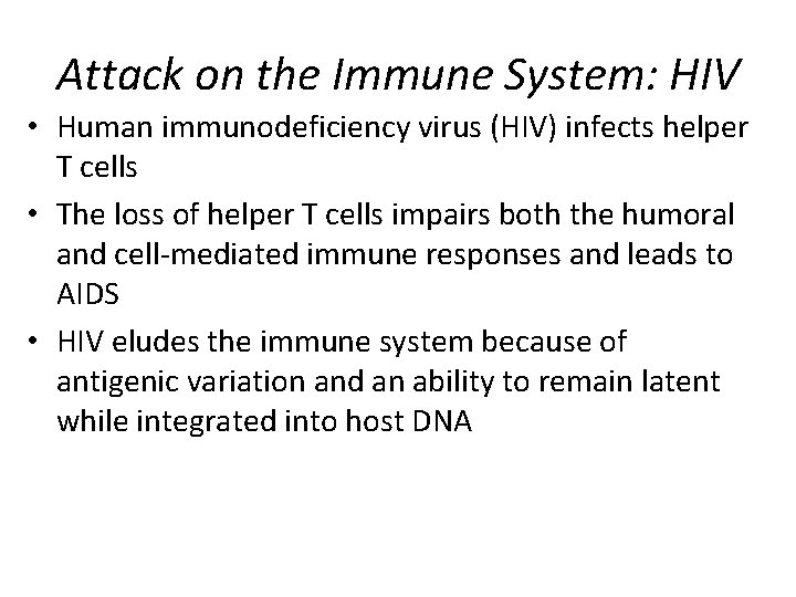 Attack on the Immune System: HIV • Human immunodeficiency virus (HIV) infects helper T