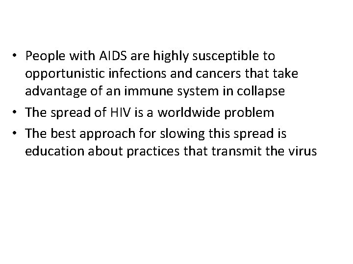  • People with AIDS are highly susceptible to opportunistic infections and cancers that