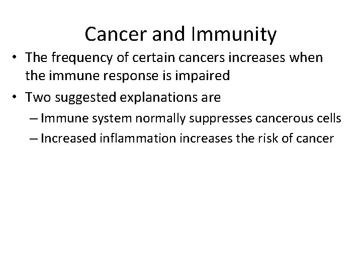 Cancer and Immunity • The frequency of certain cancers increases when the immune response