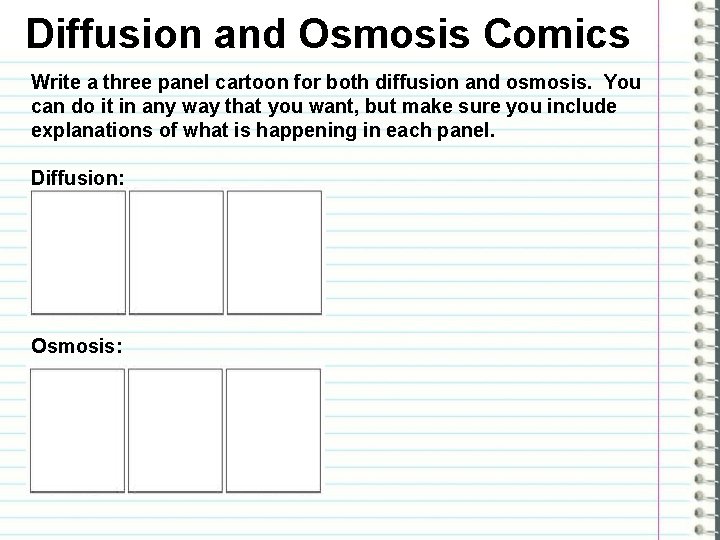 Diffusion and Osmosis Comics Write a three panel cartoon for both diffusion and osmosis.