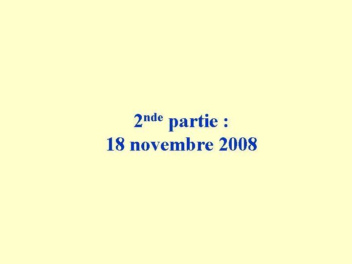 2 nde partie : 18 novembre 2008 