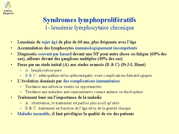 Institut Bergonié Syndromes lymphoprolifératifs 1 - leucémie lymphocytaire chronique • • Leucémie de sujet