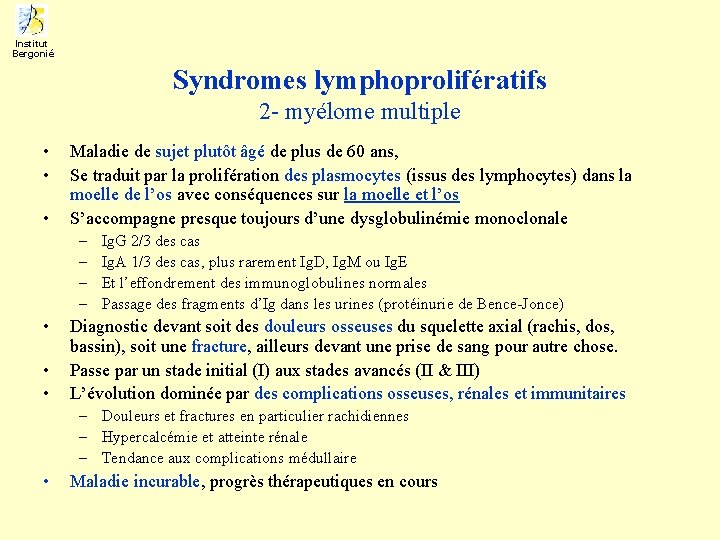 Institut Bergonié Syndromes lymphoprolifératifs 2 - myélome multiple • • • Maladie de sujet