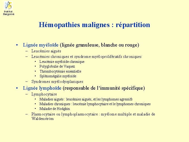 Institut Bergonié Hémopathies malignes : répartition • Lignée myéloïde (lignée granuleuse, blanche ou rouge)