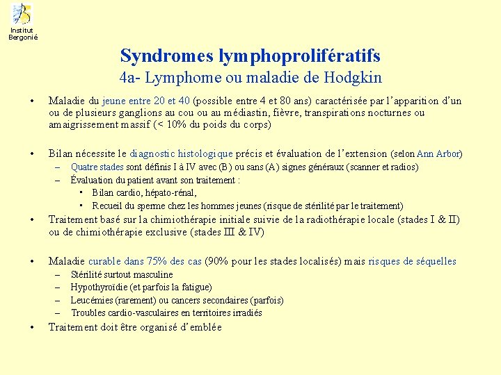 Institut Bergonié Syndromes lymphoprolifératifs 4 a- Lymphome ou maladie de Hodgkin • Maladie du