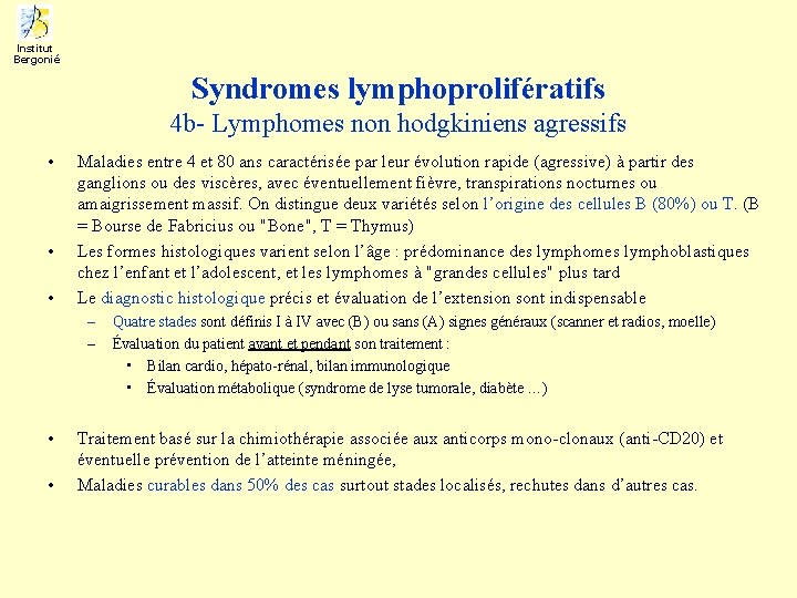 Institut Bergonié Syndromes lymphoprolifératifs 4 b- Lymphomes non hodgkiniens agressifs • • • Maladies