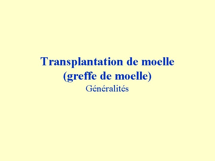 Transplantation de moelle (greffe de moelle) Généralités 