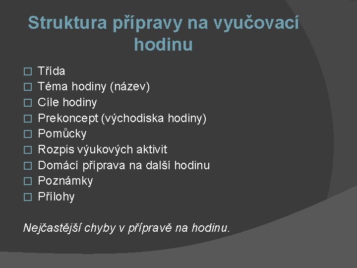 Struktura přípravy na vyučovací hodinu � � � � � Třída Téma hodiny (název)