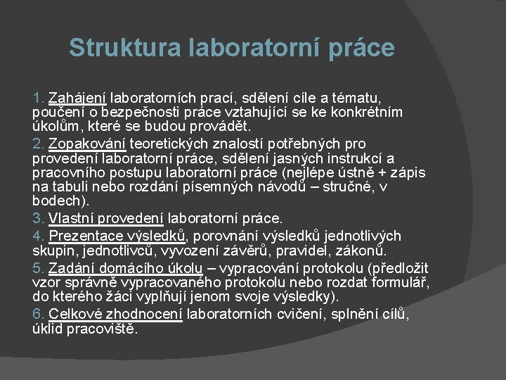 Struktura laboratorní práce 1. Zahájení laboratorních prací, sdělení cíle a tématu, poučení o bezpečnosti