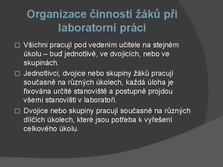 Organizace činností žáků při laboratorní práci Všichni pracují pod vedením učitele na stejném úkolu