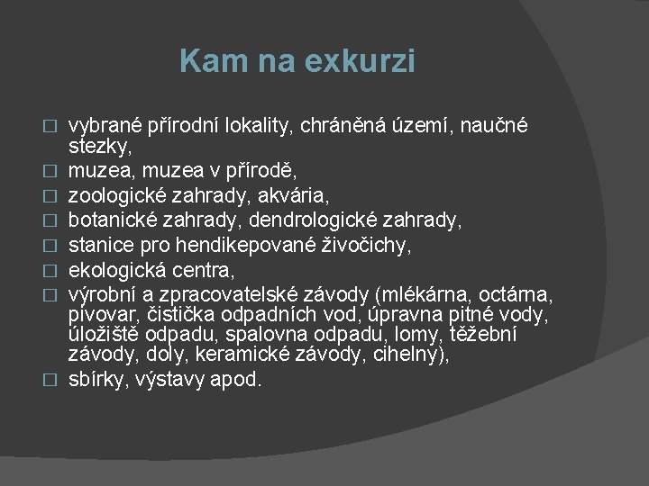 Kam na exkurzi � � � � vybrané přírodní lokality, chráněná území, naučné stezky,