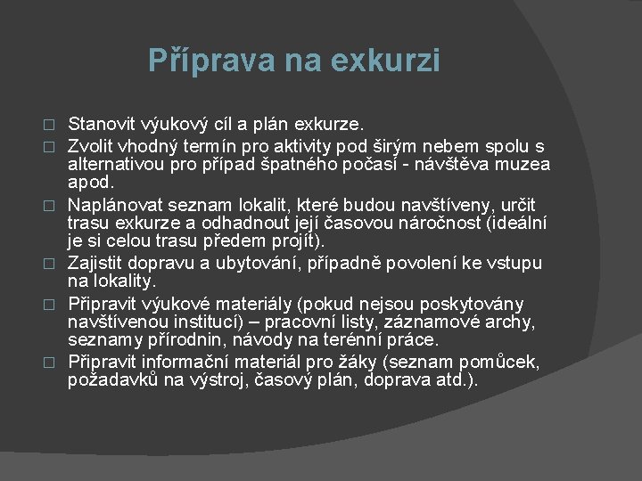 Příprava na exkurzi � � � Stanovit výukový cíl a plán exkurze. Zvolit vhodný