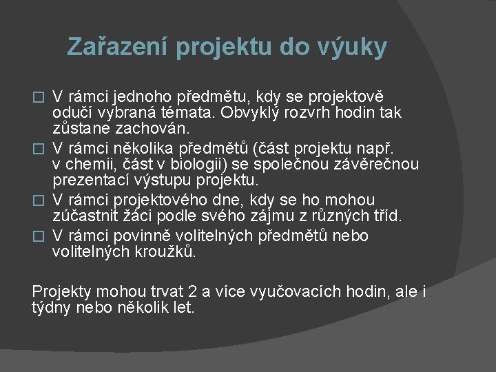 Zařazení projektu do výuky V rámci jednoho předmětu, kdy se projektově odučí vybraná témata.