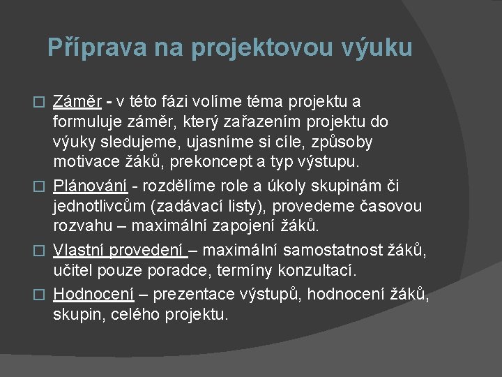 Příprava na projektovou výuku Záměr - v této fázi volíme téma projektu a formuluje