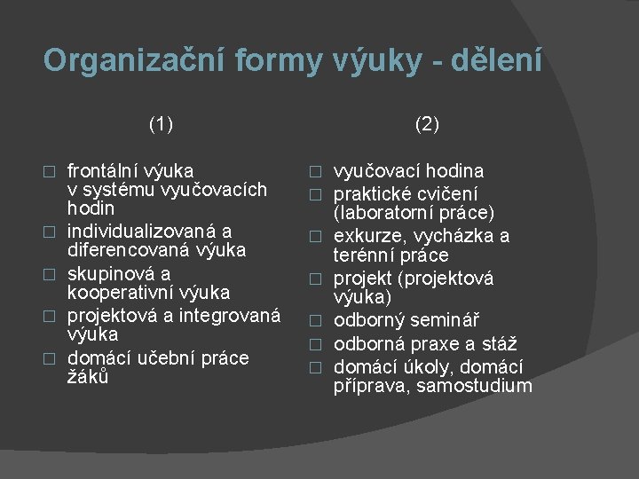 Organizační formy výuky - dělení (1) � � � frontální výuka v systému vyučovacích