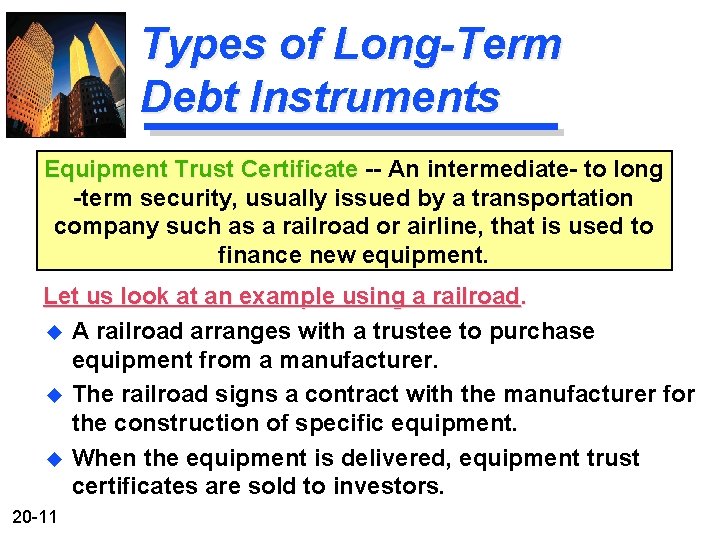 Types of Long-Term Debt Instruments Equipment Trust Certificate -- An intermediate- to long -term