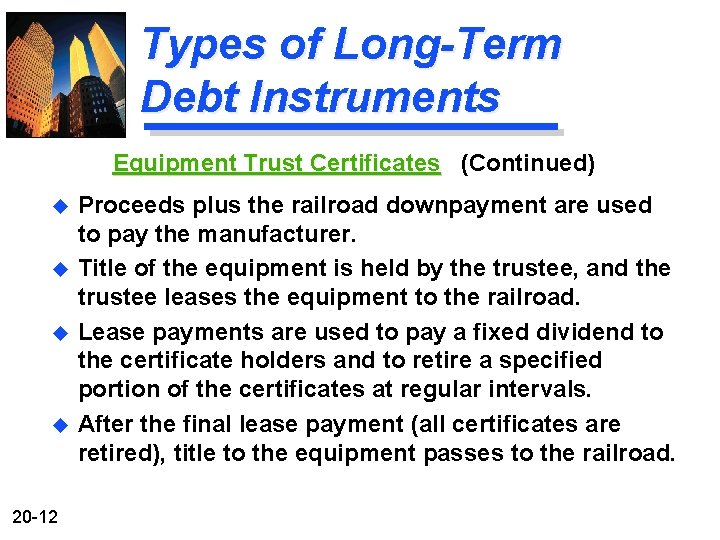 Types of Long-Term Debt Instruments Equipment Trust Certificates (Continued) u u 20 -12 Proceeds