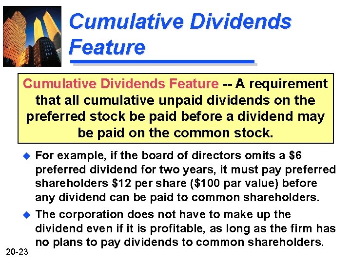 Cumulative Dividends Feature -- A requirement that all cumulative unpaid dividends on the preferred