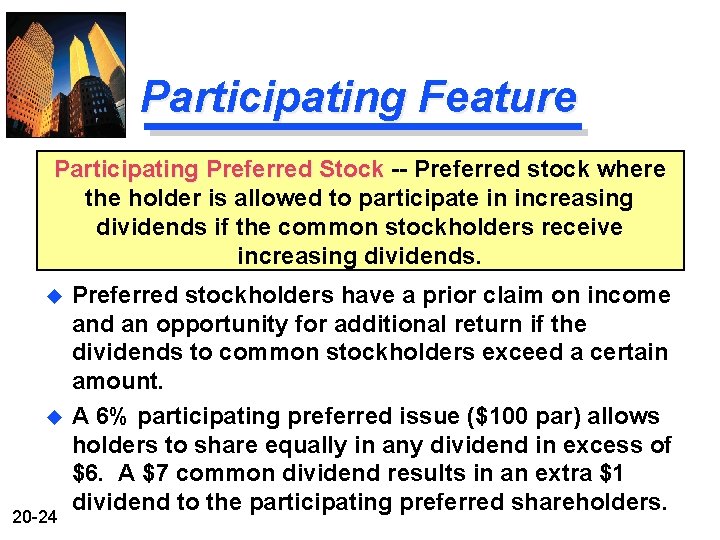 Participating Feature Participating Preferred Stock -- Preferred stock where the holder is allowed to