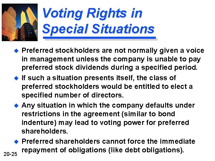 Voting Rights in Special Situations u u 20 -25 Preferred stockholders are not normally