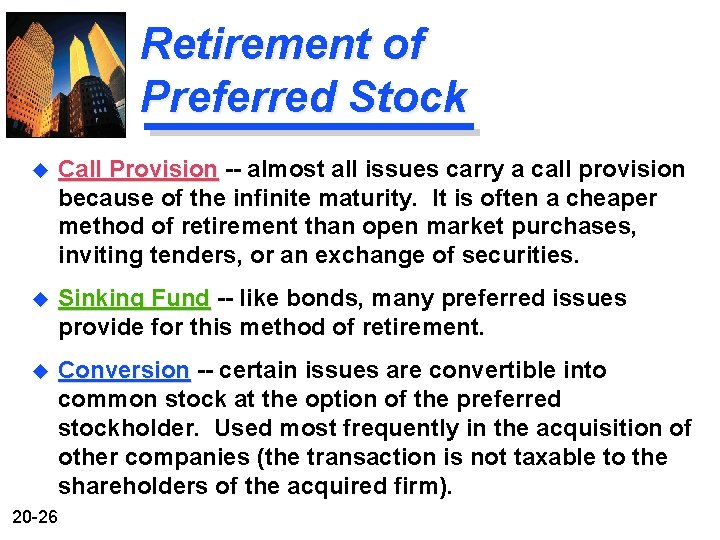 Retirement of Preferred Stock u Call Provision -- almost all issues carry a call