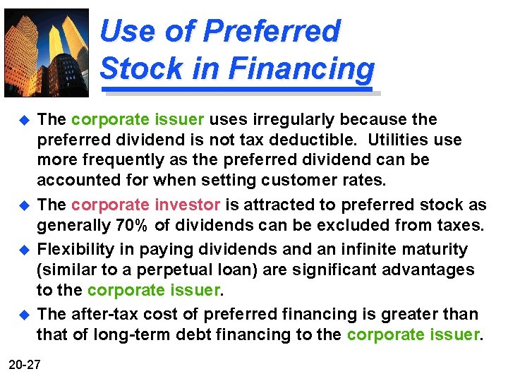 Use of Preferred Stock in Financing u u The corporate issuer uses irregularly because