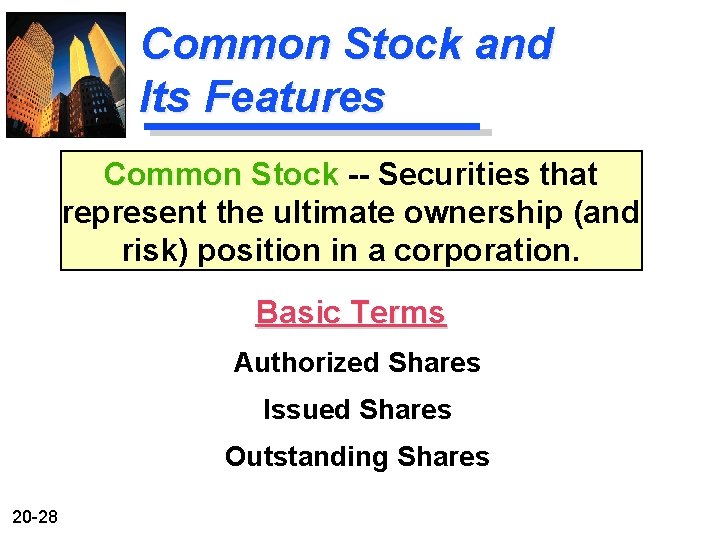 Common Stock and Its Features Common Stock -- Securities that represent the ultimate ownership