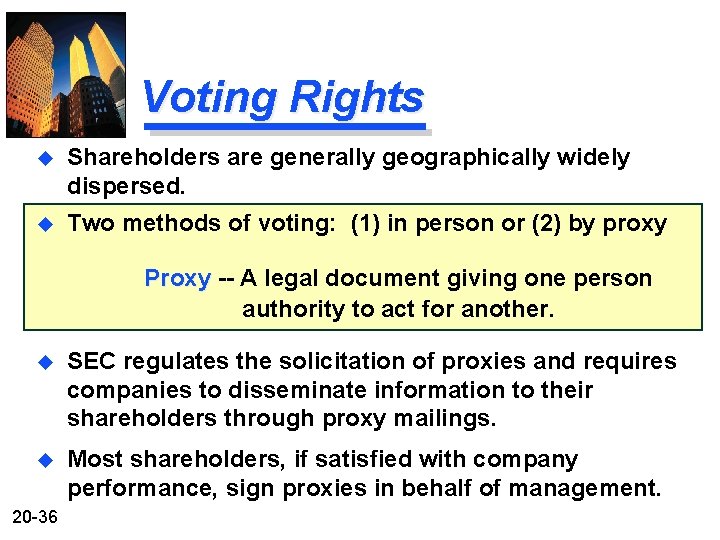 Voting Rights u Shareholders are generally geographically widely dispersed. u Two methods of voting: