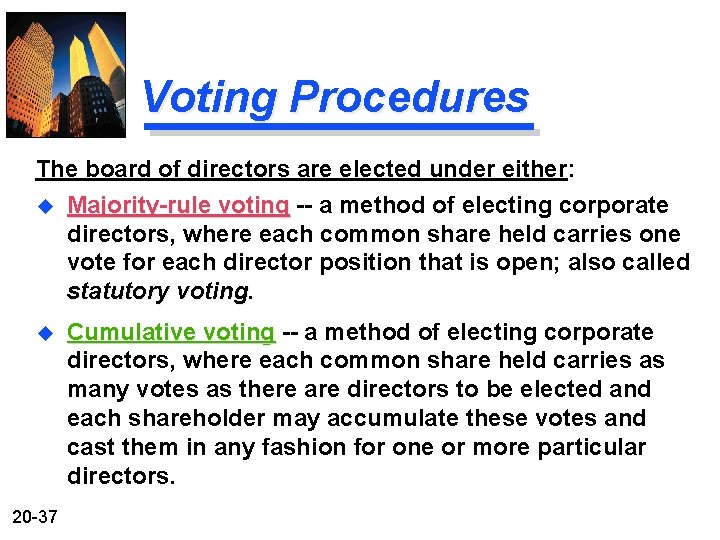 Voting Procedures The board of directors are elected under either: u Majority-rule voting --