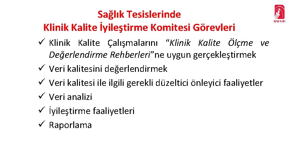 Sağlık Tesislerinde Klinik Kalite İyileştirme Komitesi Görevleri ü Klinik Kalite Çalışmalarını “Klinik Kalite Ölçme