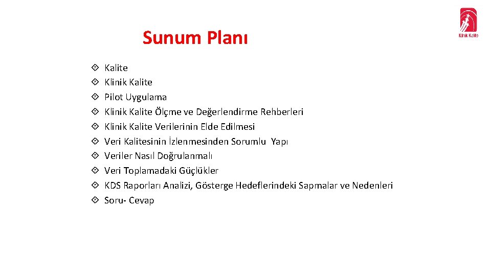 Sunum Planı Kalite Klinik Kalite Pilot Uygulama Klinik Kalite Ölçme ve Değerlendirme Rehberleri Klinik