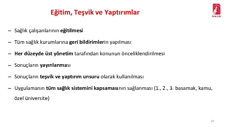 Eğitim, Teşvik ve Yaptırımlar – Sağlık çalışanlarının eğitilmesi – Tüm sağlık kurumlarına geri bildirimlerin