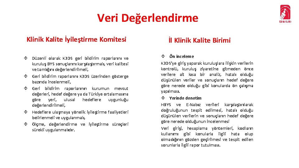 Veri Değerlendirme Klinik Kalite İyileştirme Komitesi Düzenli olarak K 3 DS geri bildirim raporlarını