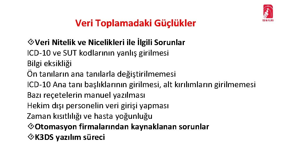 Veri Toplamadaki Güçlükler Veri Nitelik ve Nicelikleri ile İlgili Sorunlar ICD-10 ve SUT kodlarının