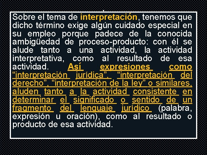 . Sobre el tema de interpretación, interpretación tenemos que dicho término exige algún cuidado