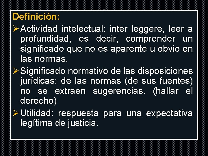 . Definición: Ø Actividad intelectual: inter leggere, leer a profundidad, es decir, comprender un