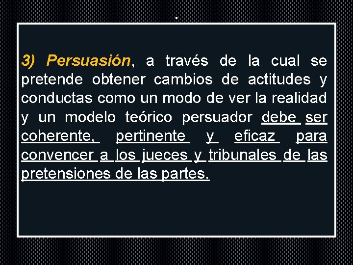 . 3) Persuasión, Persuasión a través de la cual se pretende obtener cambios de
